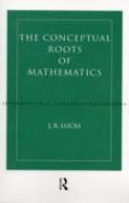 Conceptual Roots Of Mathematics