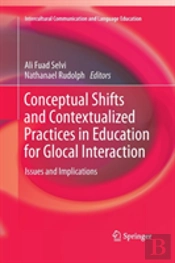 Conceptual Shifts And Contextualized Practices In Education For Glocal Interaction