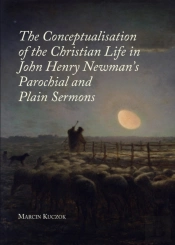 Conceptualisation Of The Christian Life In John Henry Newman'S Parochial And Plain Sermons