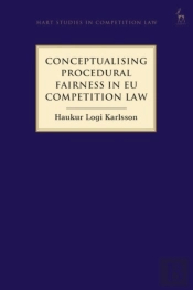 Conceptualising Procedural Fairness In Eu Competition Law