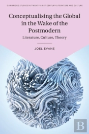 Conceptualising The Global In The Wake Of The Postmodern