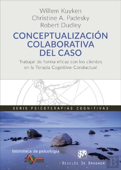 Bertrand.pt - Conceptualización Colaborativa Del Caso. Trabajar De Forma Eficaz Con Los Clientes En La Terapia Cog