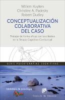 Conceptualización Colaborativa Del Caso. Trabajar De Forma Eficaz Con Los Clientes En La Terapia Cog