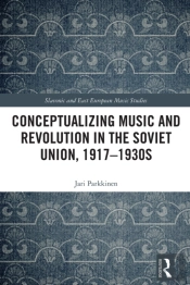 Conceptualizing Music And Revolution In The Soviet Union, 1917-1930s