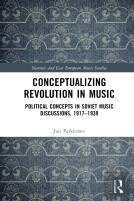 Conceptualizing Music And Revolution In The Soviet Union, 1917â€“1930s
