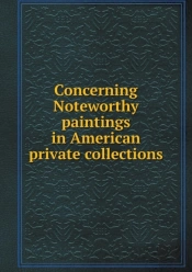 Concerning Noteworthy Paintings In American Private Collections