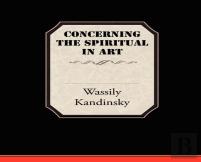 Concerning The Spiritual In Art