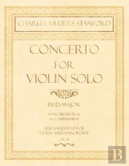 Concerto For Violin Solo In D Major - With Orchestral Accompaniment - Arrangement For Violin And Pianoforte - Op.74