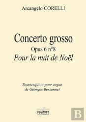 Concerto Grosso Opus 6 N08 Pour La Nuit De Noel Pour Orgue