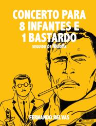 Concerto para 8 Infantes e 1 Bastardo