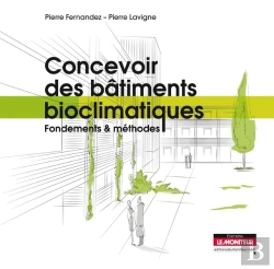 Bertrand.pt - Concevoir Des Bâtiments Bioclimatiques : Fondements & Méthodes