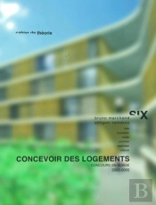 Concevoir Des Logements ; Les Concours De Logements Collectifs En Suisse Entre 2000 Et 2006