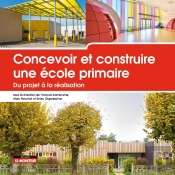 Concevoir Et Construire : Une École Primaire, Du Projet À La Réalisation