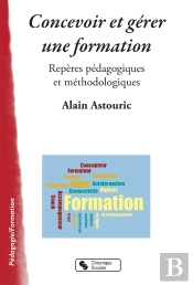 Concevoir Et Gérer Une Formation ; Repères Pédagogiques Et Méthodologiques