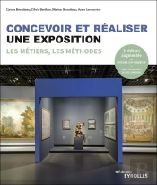 Concevoir Et Réaliser Une Exposition ; Les Métiers, Les Méthodes