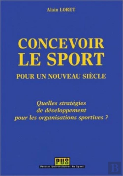 Bertrand.pt - Concevoir Le Sport Pour Un Nouveau Siècle ; Quelles Stratégies De Développement Pour Les Organisations Sportives