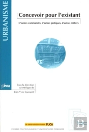 Concevoir Pour L'Existant ; D'Autres Commandes, D'Autres Pratiques, D'Autres Métiers ; Urbanisme