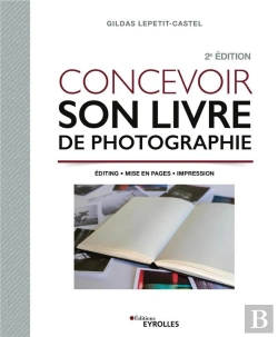 Bertrand.pt - Concevoir Son Livre De Photographie, 2e Edition - Editing / Mise En Pages / Impression