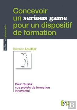 Bertrand.pt - Concevoir Un Serious Game Pour Un  Dispositif De Format