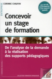 Concevoir Un Stage De Formation ; De L'Analyse De La Demande À La Réalisation Des Supports Pédagogiques