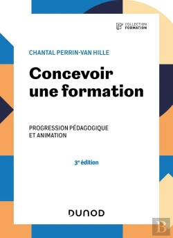 Bertrand.pt - Concevoir Une Formation - 3e Ed. - Progression Pedagogique Et Animation