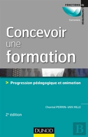 Concevoir Une Formation ; 7 Étapes Vers Une Formation Facile À Animer Et Facile À Suivre (2e Édition)