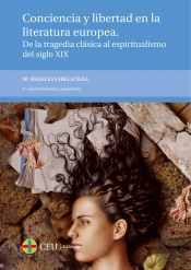 Conciencia Y Libertad En La Literatura Europea. De La Tragedia Clásica Al Espiritualismo Del Siglo X