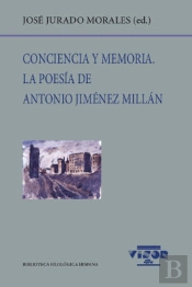Conciencia Y Memoria. La Poesía De Antonio Jiménez Millán