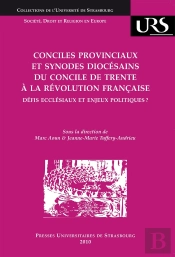 Conciles Provinciaux Et Synodes Diocésains Du Concile De Trente À La  Révolution Francaise ; Defis Eccléssiaux Et Enjeux Politiques ?