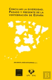 Conciliar La Diversidad. Pasado Y Presente De La Vertebración De España. Seminario Ernest Lluch