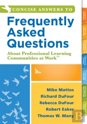 Concise Answers To Frequently Asked Questions About Professional Learning Communities At Work Tm