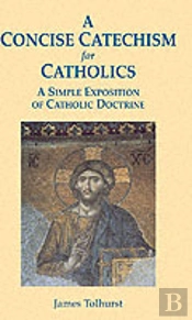 Concise Catechism For Catholics