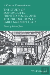 Concise Companion To The Study Of Manuscripts, Printed Books, And The Production Of Early Modern Texts
