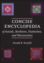 Concise Encyclopedia Of Amish, Brethren, Hutterites, And Mennonites
