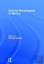 Concise Encyclopedia Of Mexico