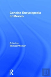 Concise Encyclopedia Of Mexico