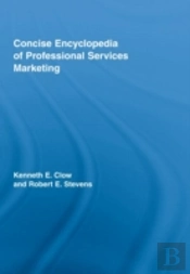Concise Encyclopedia Of Professional Services Marketing
