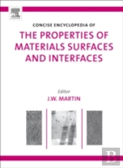 Concise Encyclopedia Of The Properties Of Materials Surfaces And Interfaces