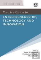Concise Guide To Entrepreneurship, Technology And Innovation