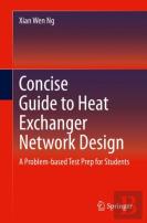 Concise Guide To Heat Exchanger Network Design