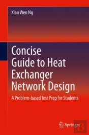 Concise Guide To Heat Exchanger Network Design