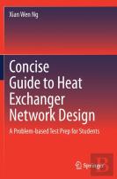 Concise Guide To Heat Exchanger Network Design