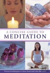 Concise Guide To Meditation