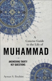 Concise Guide To The Life Of Muhammad (Introducing Islam)