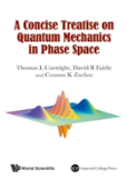 Concise Treatise On Quantum Mechanics In Phase Space, A