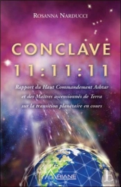 Conclave 11:11:11 ; Rapport Du Haut Commandement Ashtar Et Des Maîtres Ascensionnés De Terra Sur La Transition Planétaire En Cours