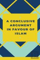 Conclusive Argument In Favour Of Islam