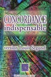 Concordance Indispensable : Version Louis Segond