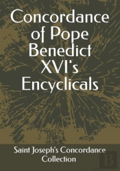 Concordance Of Pope Benedict Xvi'S Encyclicals