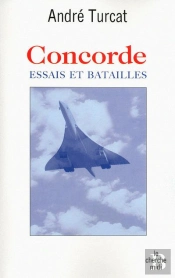 Concorde ; Essais Et Batailles